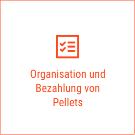 Organisation und Bezahlung von Pellets